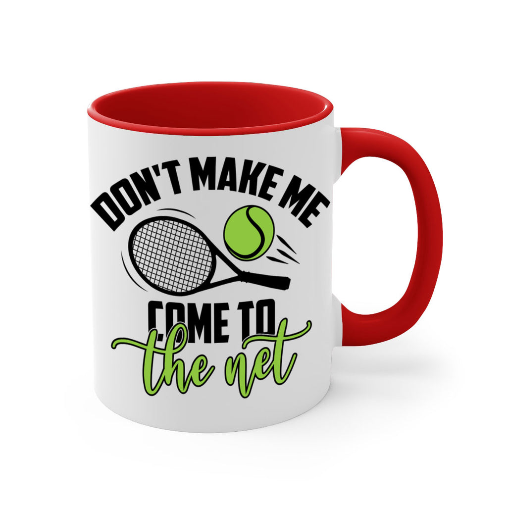 Dont make me Come to the net 1329#- tennis-Mug / Coffee Cup