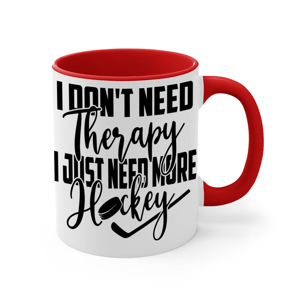 I dont need therapy I just need more hockey 1137#- hockey-Mug / Coffee Cup