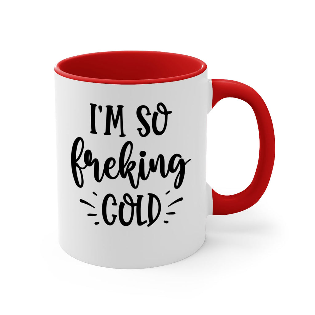 Im So Freaking Cold239#- winter-Mug / Coffee Cup