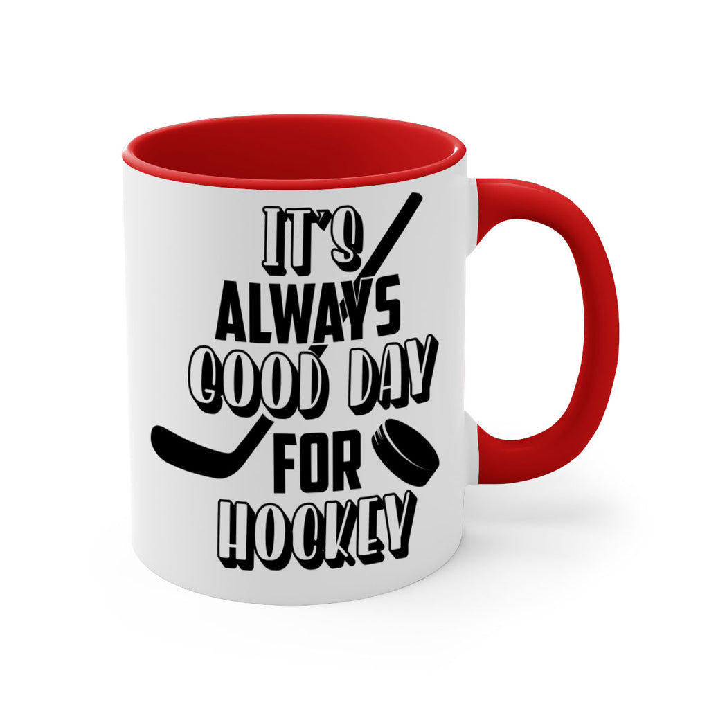 Its always good day for hockey 998#- hockey-Mug / Coffee Cup