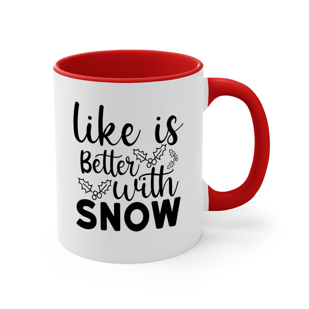 Like Is Better With Snow 303#- winter-Mug / Coffee Cup