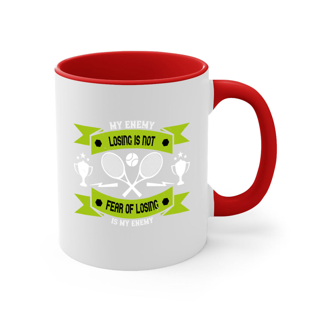 Losing is not my enemy fear of losing is my enemy 767#- tennis-Mug / Coffee Cup