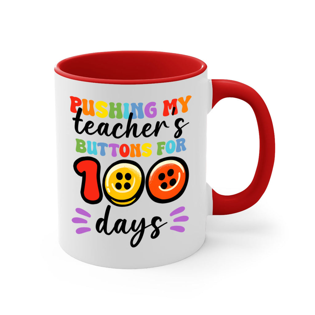 Pushing my Teachers Buttons PNG 55#- 100 days-Mug / Coffee Cup