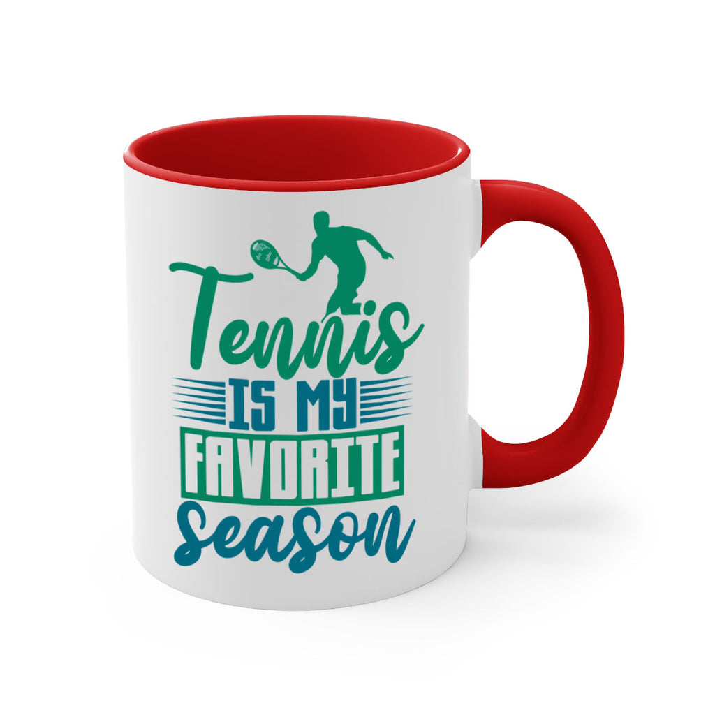 Tennis is My Favorite Season 302#- tennis-Mug / Coffee Cup