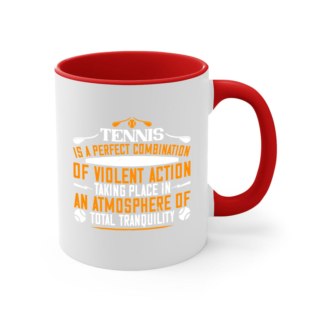 Tennis is a perfect combination of violent action taking 312#- tennis-Mug / Coffee Cup