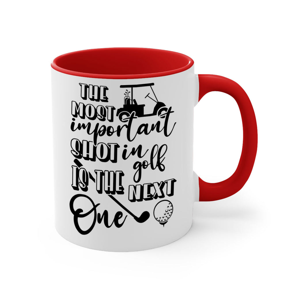The most important shot in golf is the next one 195#- golf-Mug / Coffee Cup