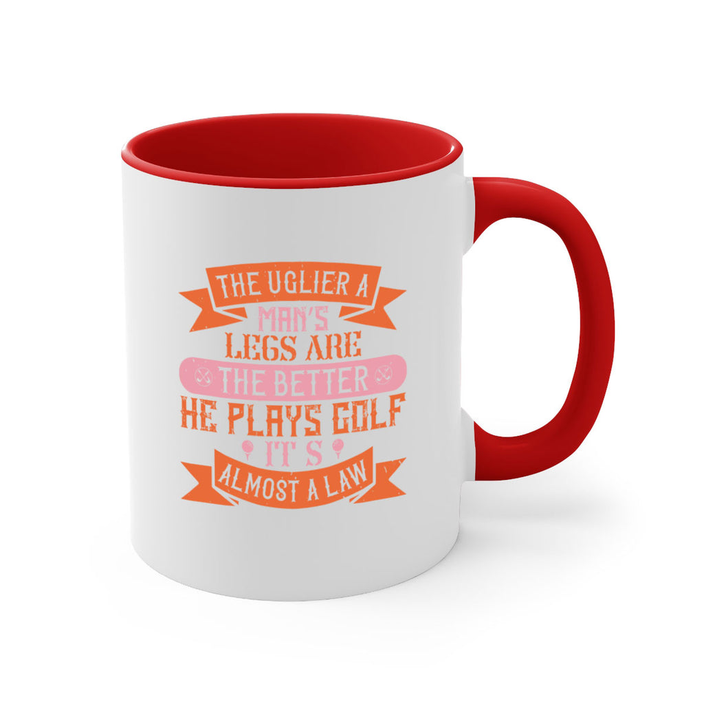 The uglier a man’s legs are the better he plays golf It’s almost a law 173#- golf-Mug / Coffee Cup