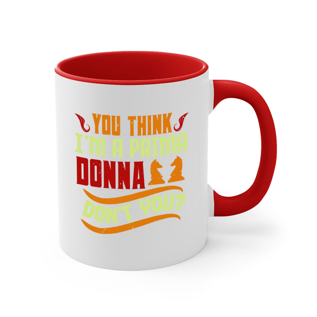 You think Im a prima donna dont you 8#- chess-Mug / Coffee Cup