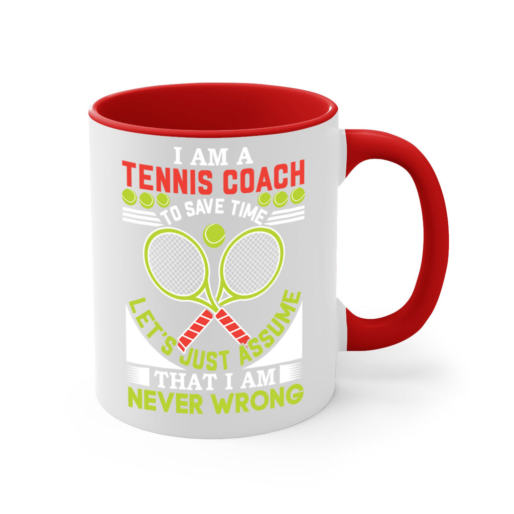 i am a tennis coach i am never wrong 583#- tennis-Mug / Coffee Cup