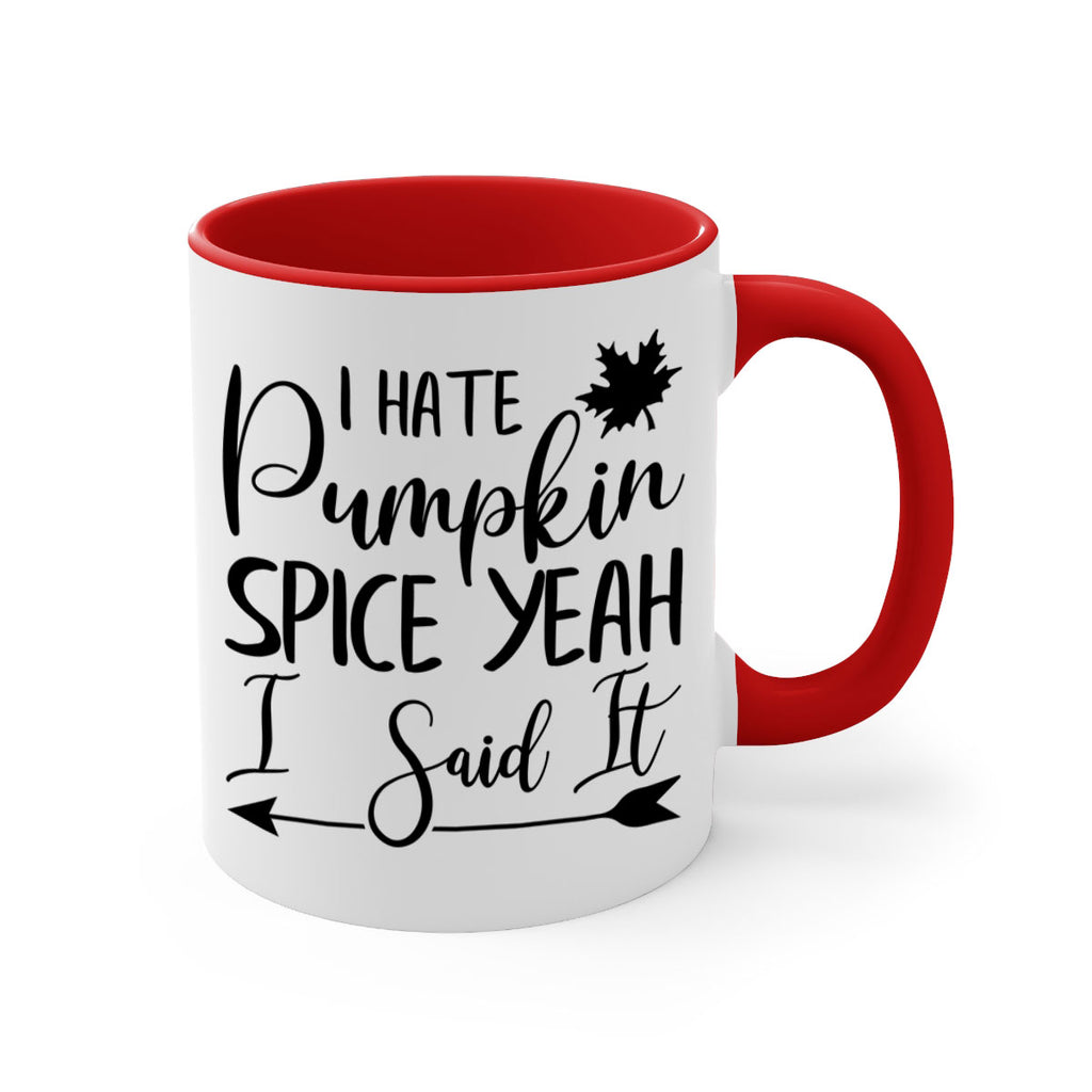 i hate pumpkin spice yeah i said it 324#- fall-Mug / Coffee Cup