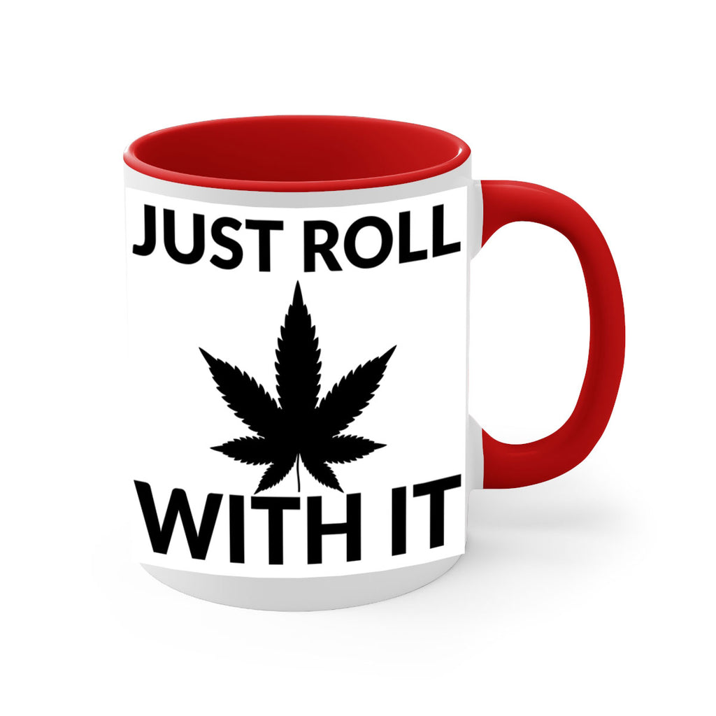 just roll with it a 168#- marijuana-Mug / Coffee Cup