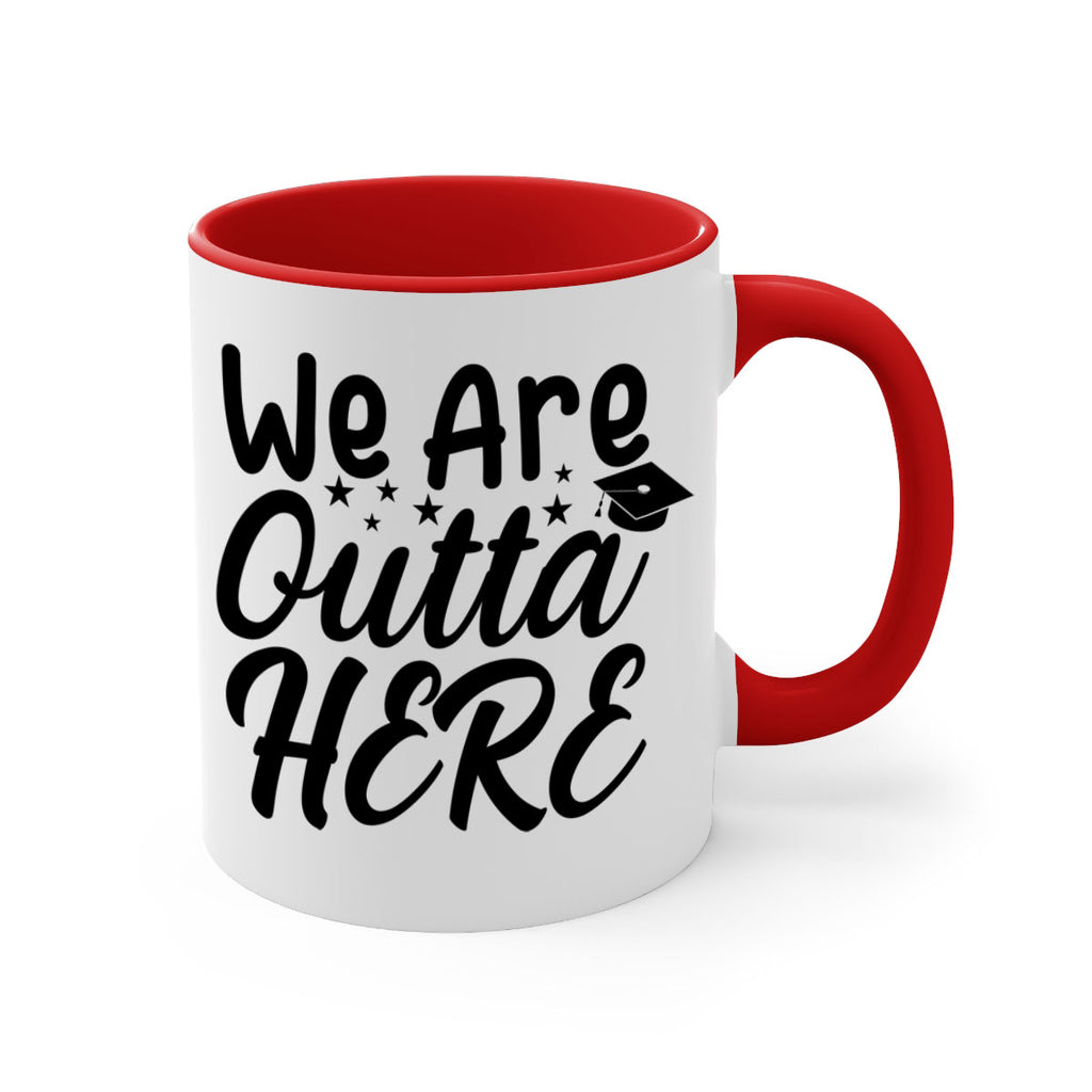 we are outta here 8#- graduation-Mug / Coffee Cup