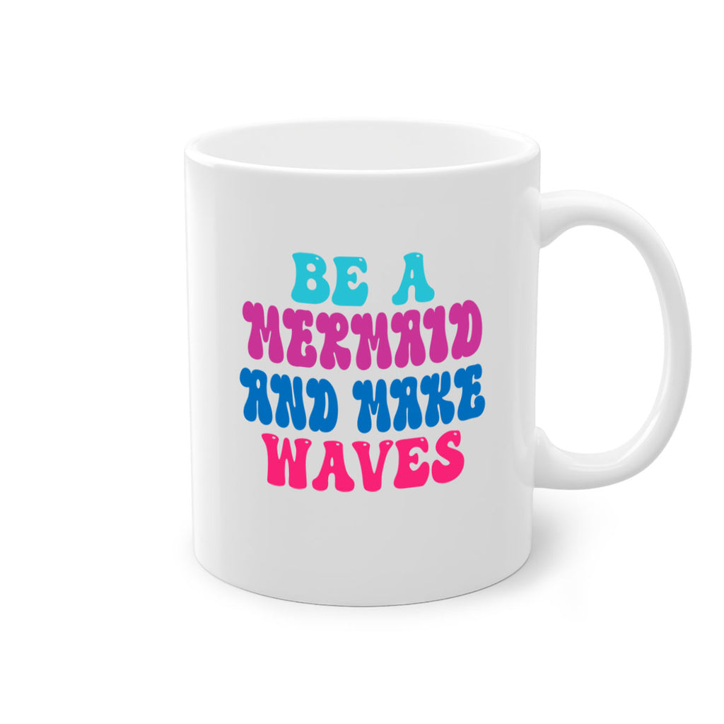 Be A Mermaid And Make Waves 48#- mermaid-Mug / Coffee Cup
