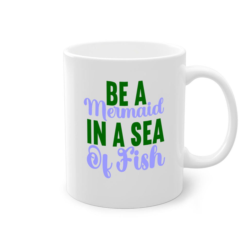 Be A Mermaid In A Sea Of Fish 50#- mermaid-Mug / Coffee Cup