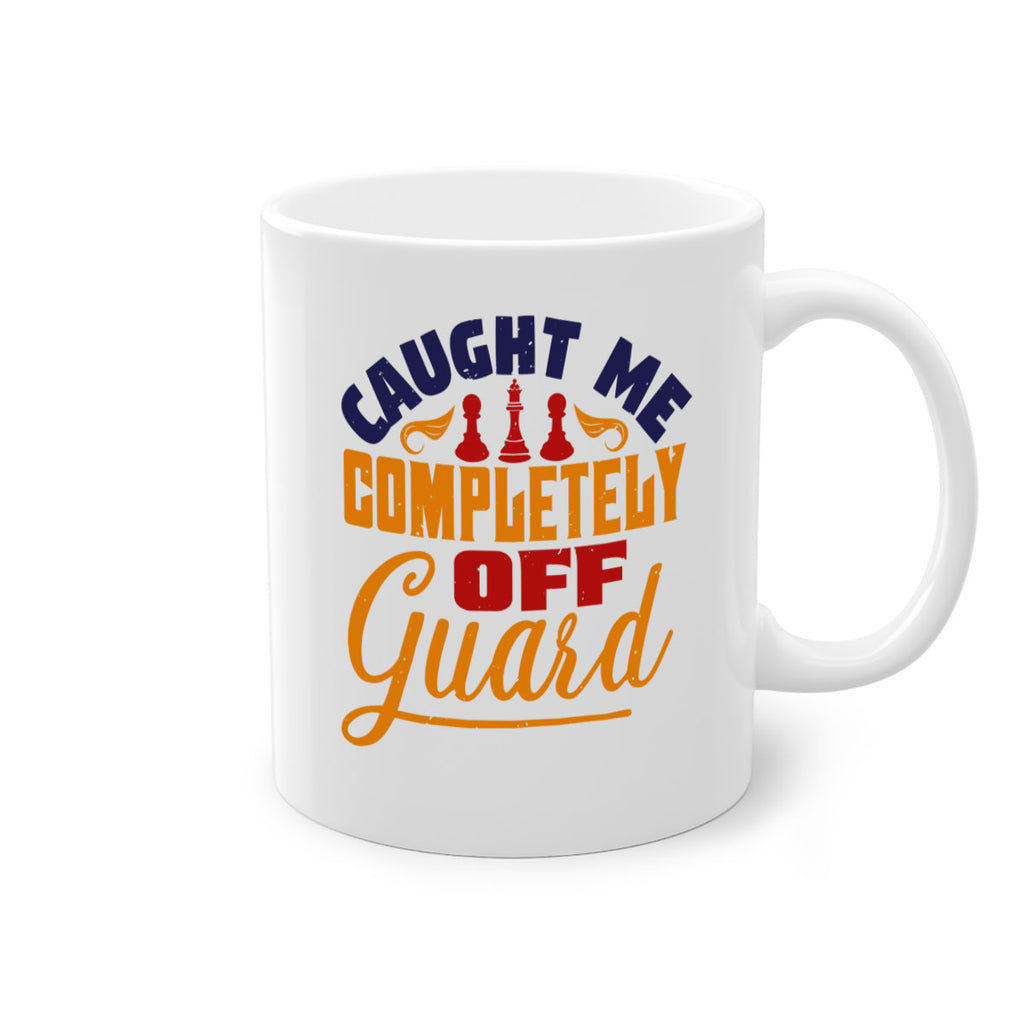 Caught me completely off guard 39#- chess-Mug / Coffee Cup
