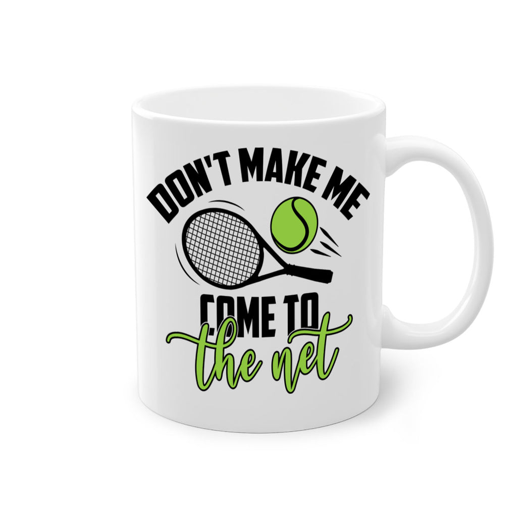 Dont make me Come to the net 1329#- tennis-Mug / Coffee Cup