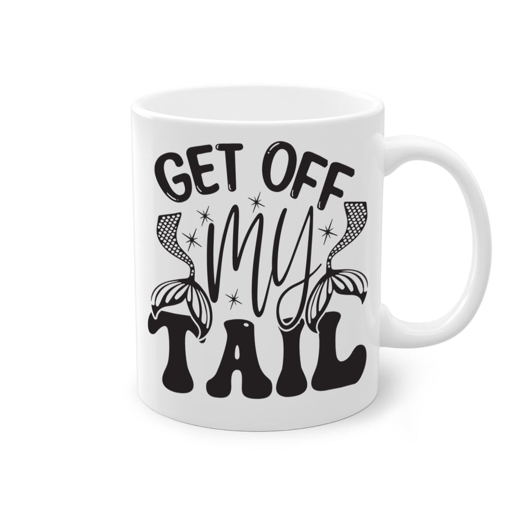 Get of my tail Graphics 177#- mermaid-Mug / Coffee Cup