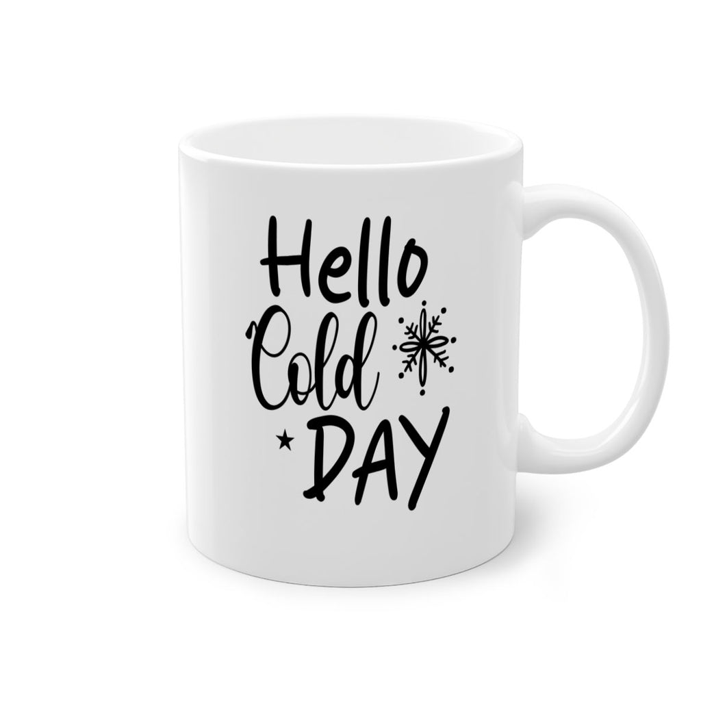 Hello Cold Day 142#- winter-Mug / Coffee Cup