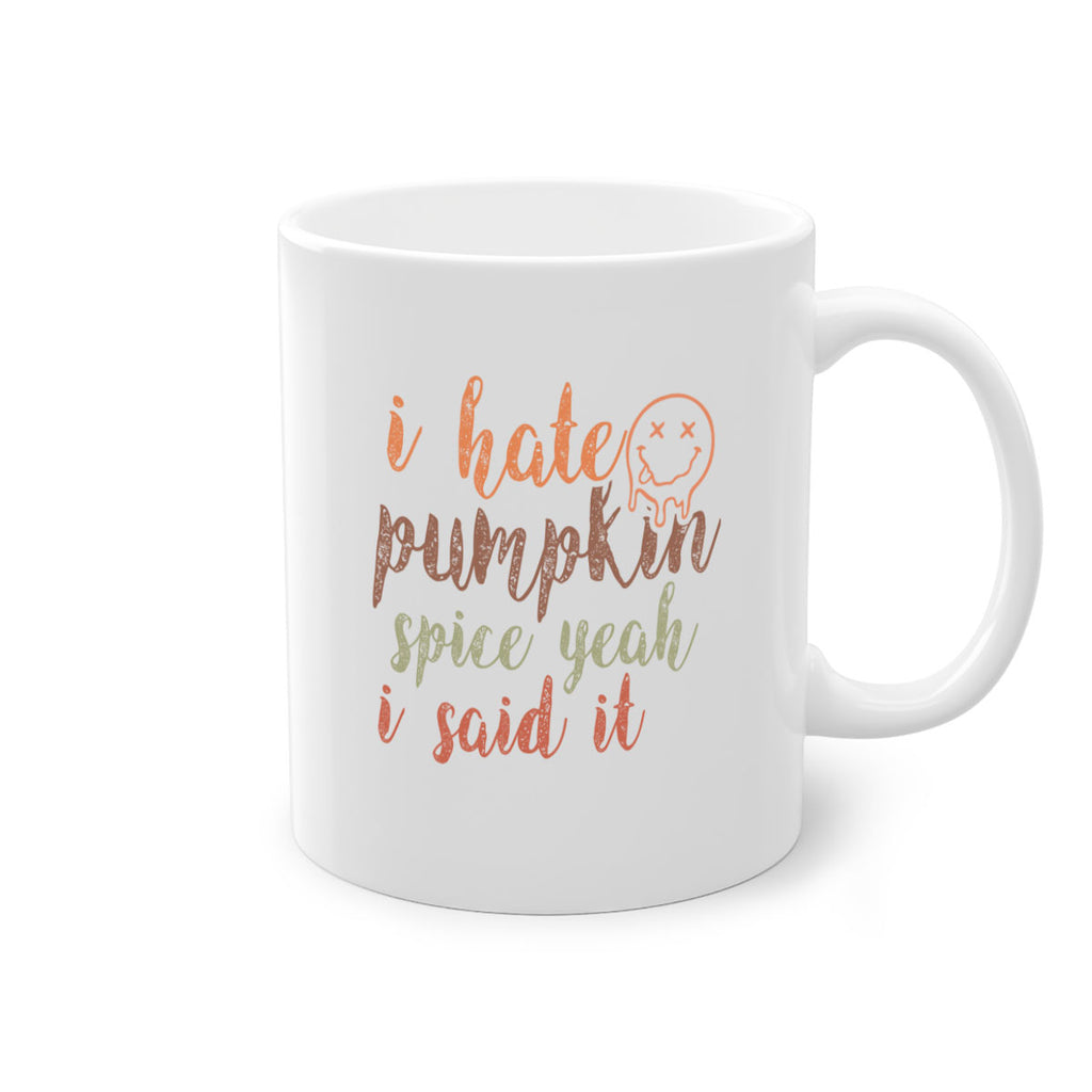 I Hate Pumpkin Spice Yeah I Said It 323#- fall-Mug / Coffee Cup