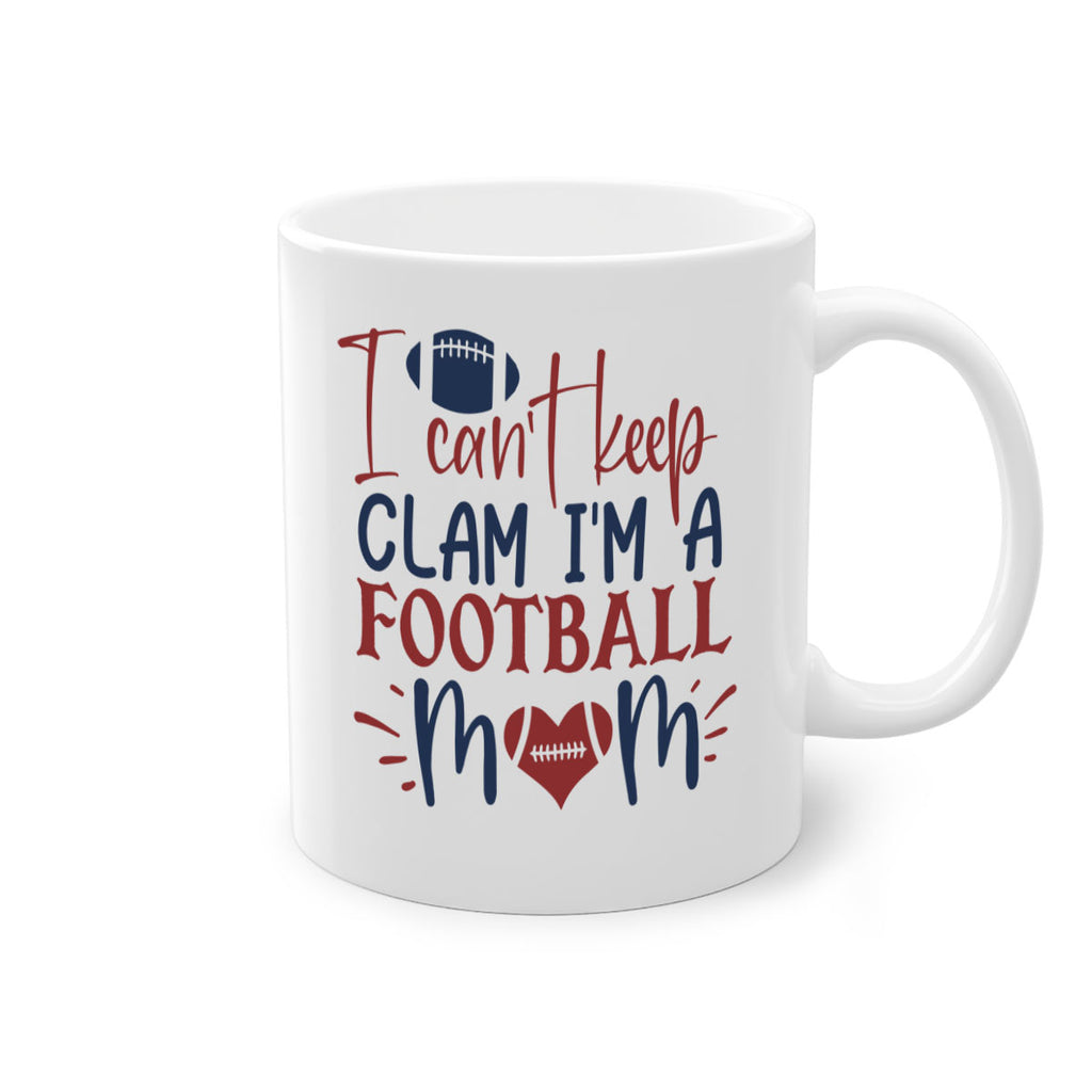 I cant keep clam Im a football mom 1539#- football-Mug / Coffee Cup