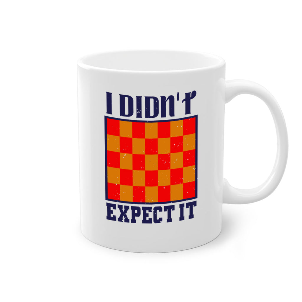 I didnt expect it 48#- chess-Mug / Coffee Cup