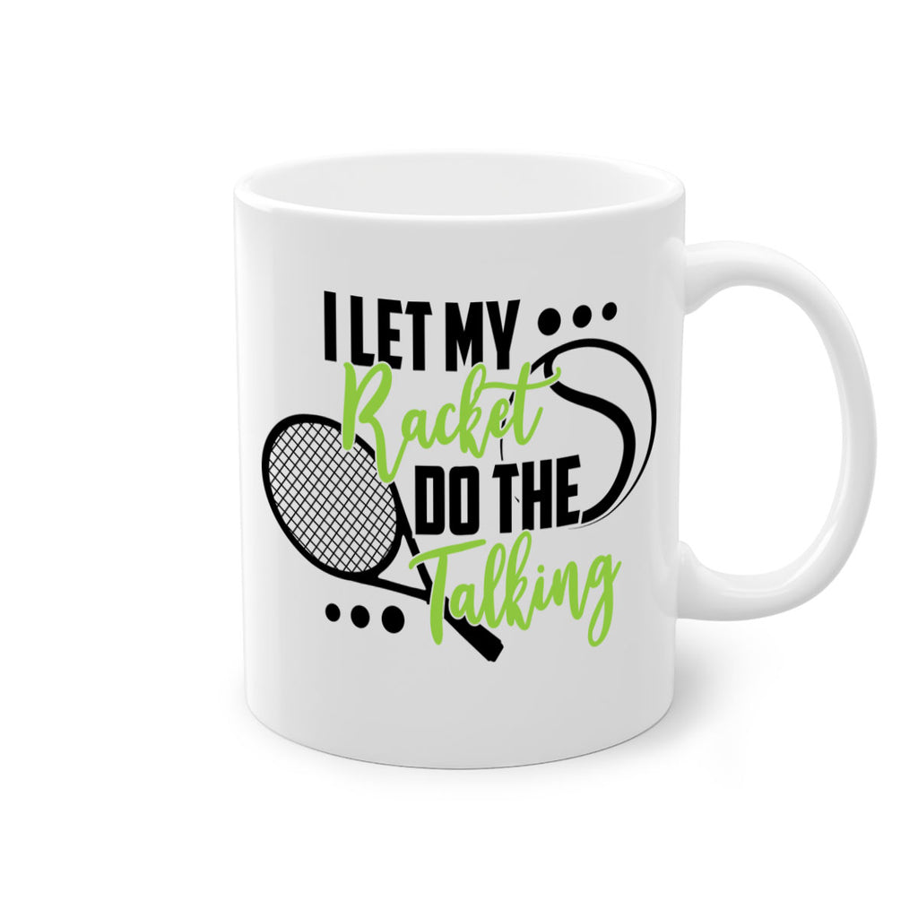 I let my racket Do the talking 1125#- tennis-Mug / Coffee Cup