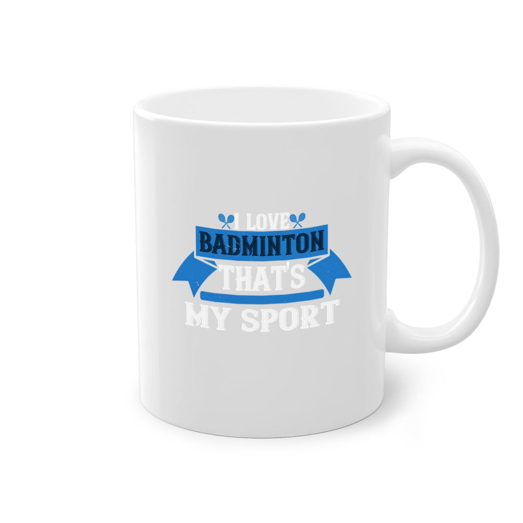 I love badminton Thats my sport 2205#- badminton-Mug / Coffee Cup