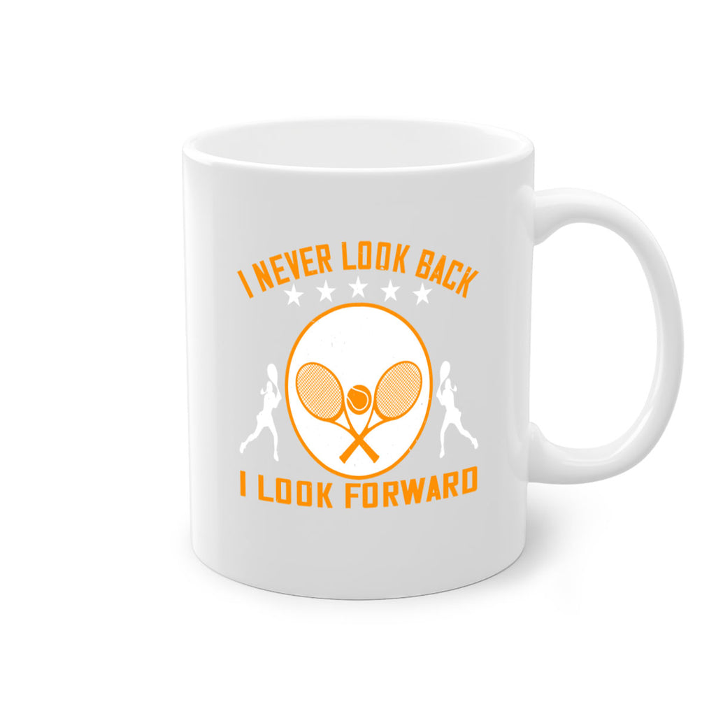 I never look back I look forward 1098#- tennis-Mug / Coffee Cup