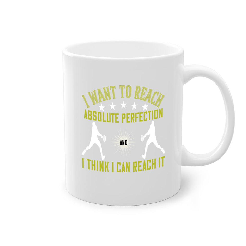 I want to reach absolute perfection And I think I can reach it 1087#- tennis-Mug / Coffee Cup