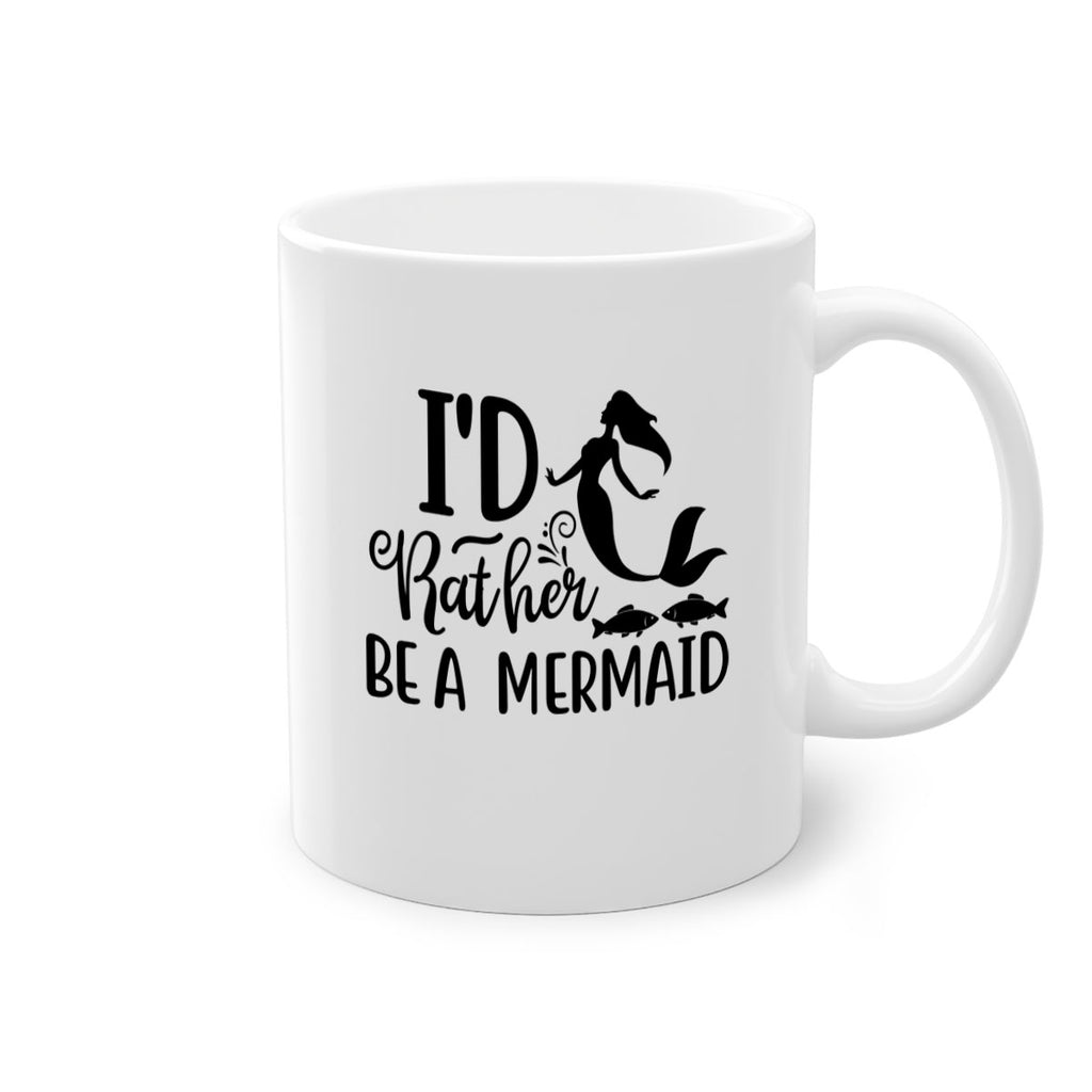 ID RATHER BE A MERMAID 245#- mermaid-Mug / Coffee Cup
