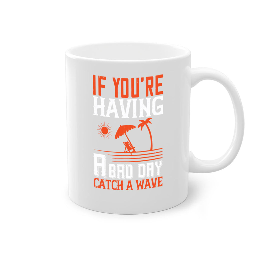 If youre having a bad day catch a wave 1029#- surfing-Mug / Coffee Cup