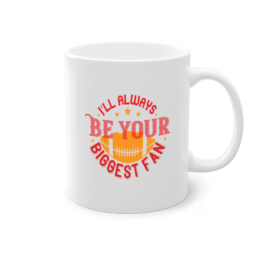 Ill always be your biggets fan 1072#- football-Mug / Coffee Cup