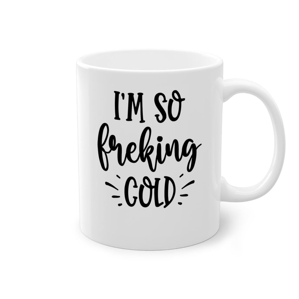 Im So Freaking Cold239#- winter-Mug / Coffee Cup