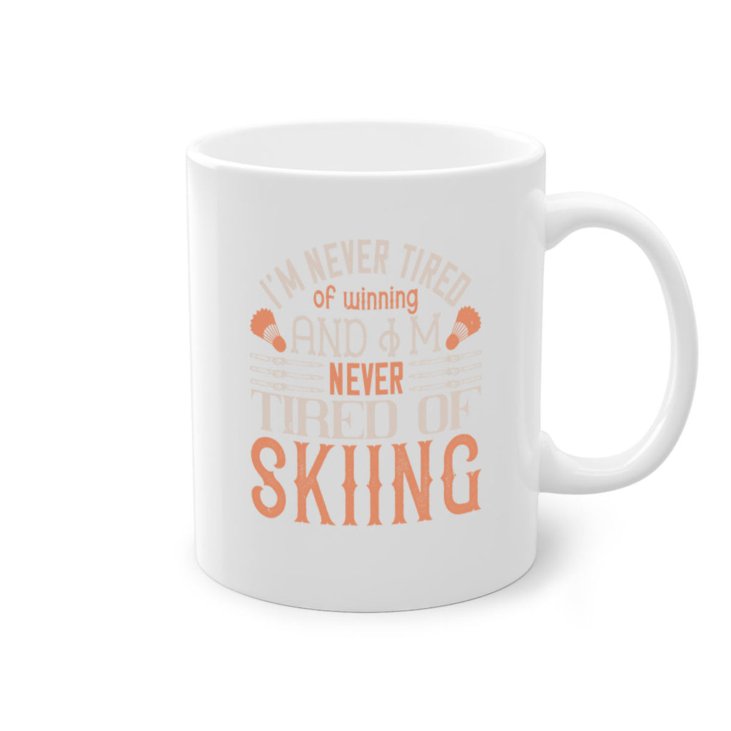 Im never tired of winning and Im never tired of skiing 1067#- ski-Mug / Coffee Cup
