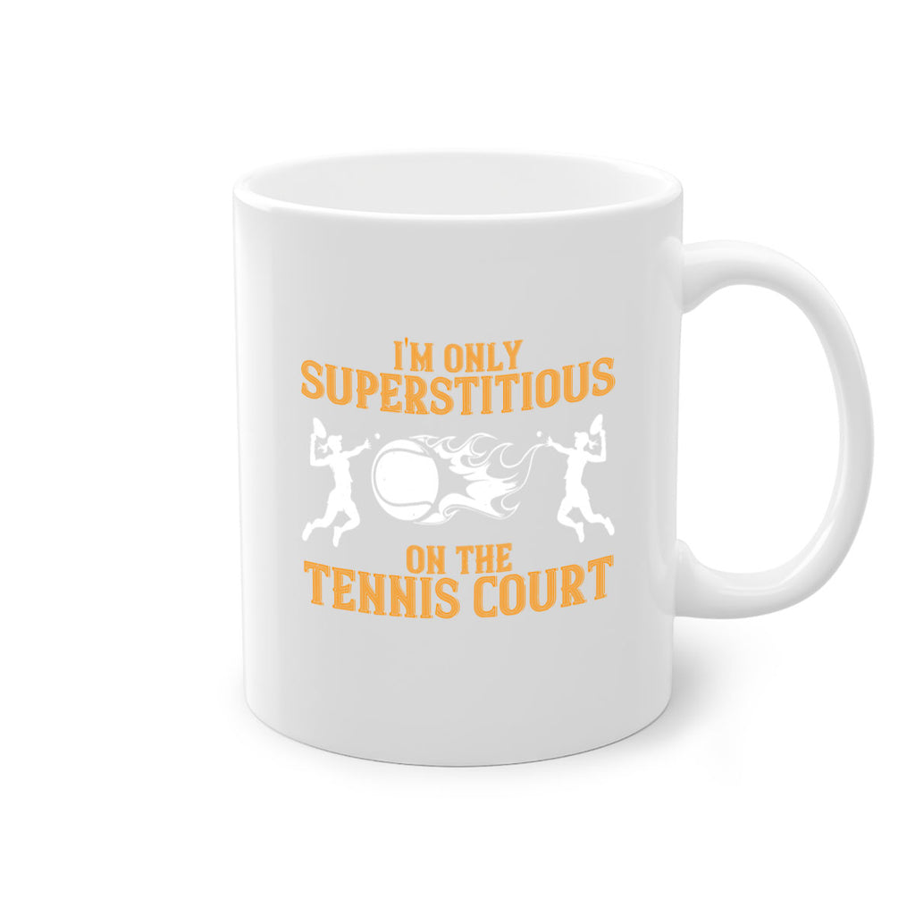 Im only superstitious on the tennis court 1057#- tennis-Mug / Coffee Cup