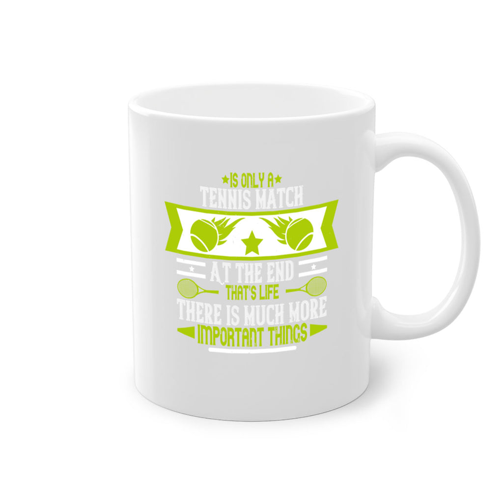 Is only a tennis match At the end thats life There is much more important things 1011#- tennis-Mug / Coffee Cup