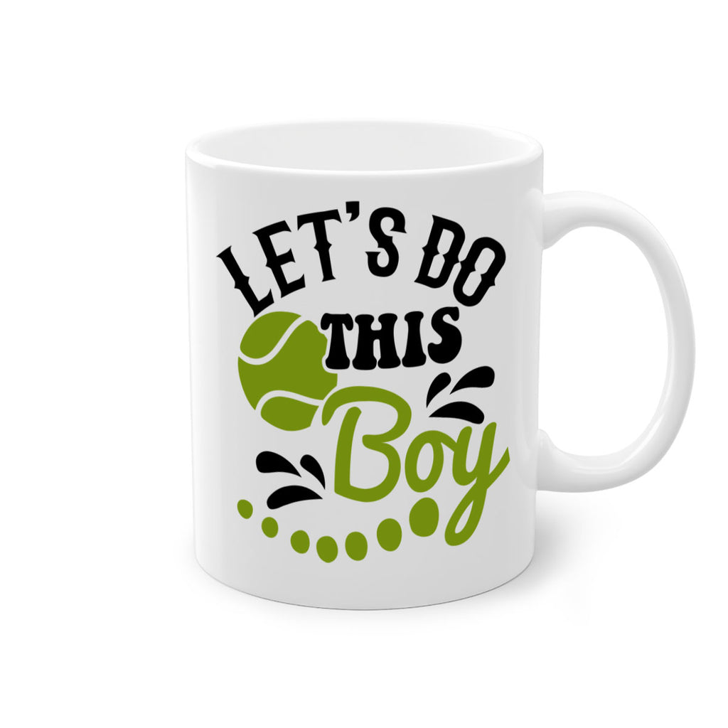 Let s Do This Boy 948#- tennis-Mug / Coffee Cup