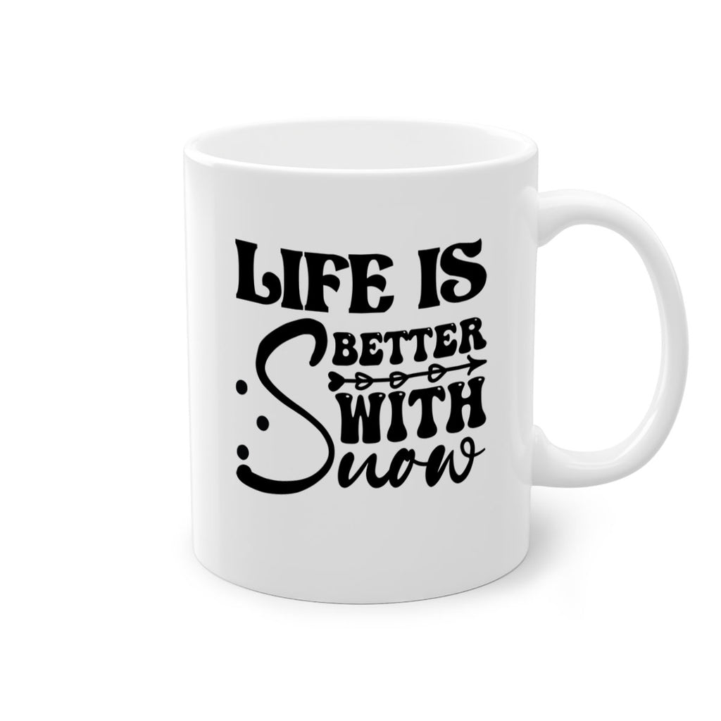 Life is better with snow 302#- winter-Mug / Coffee Cup
