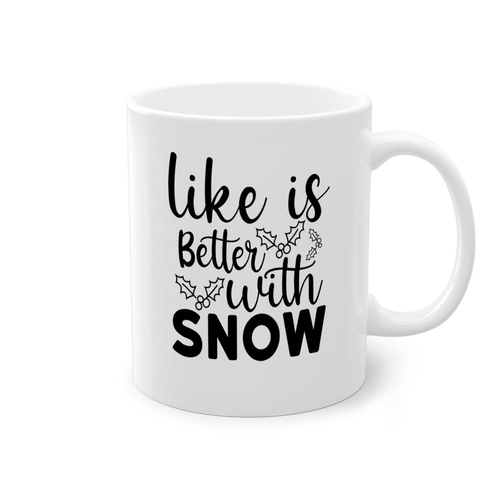 Like Is Better With Snow 303#- winter-Mug / Coffee Cup