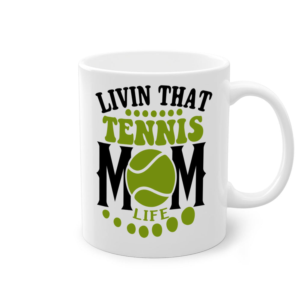 Livin That Tennis Mom Life 785#- tennis-Mug / Coffee Cup