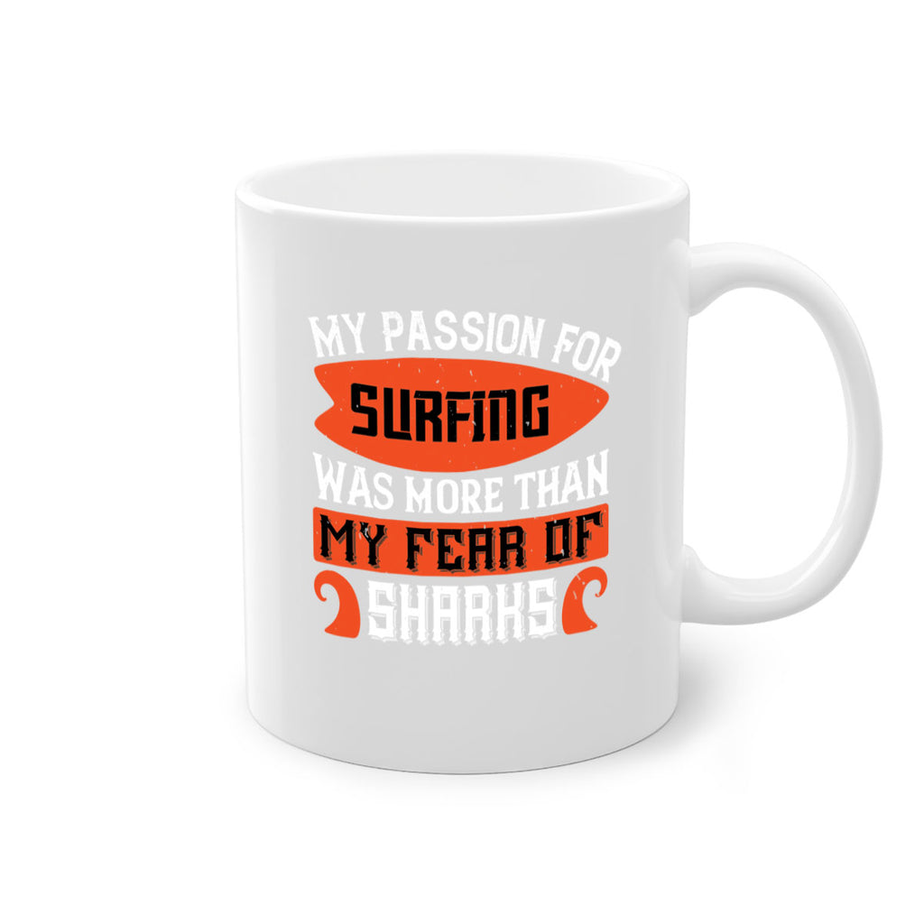 My Passion For Surfing Was More Than My Fear Of Sharks 2383#- surfing-Mug / Coffee Cup