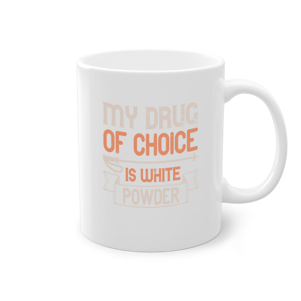 My drug of choice is white powder 660#- ski-Mug / Coffee Cup