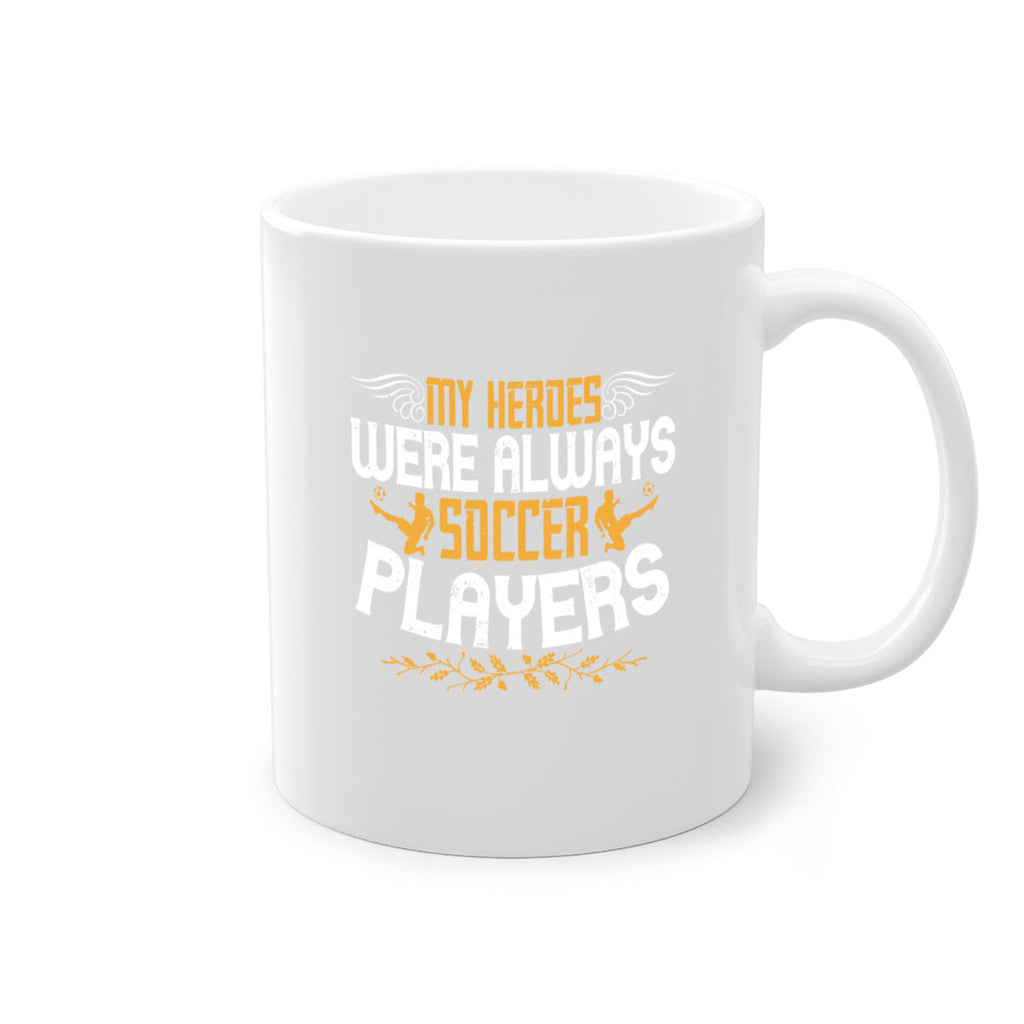 My heroes were always soccer players 638#- soccer-Mug / Coffee Cup