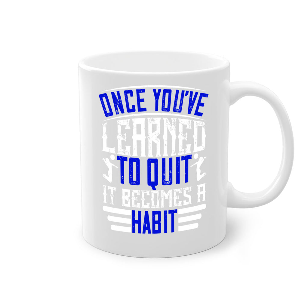 Once you’ve learned to quit it becomes a habit Style 614#- volleyball-Mug / Coffee Cup