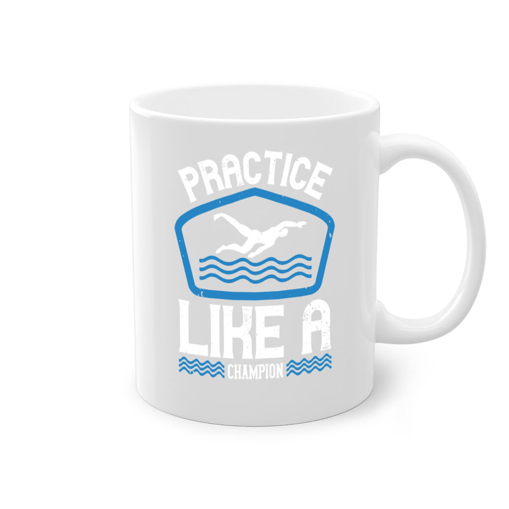 Practice like a champion 565#- swimming-Mug / Coffee Cup