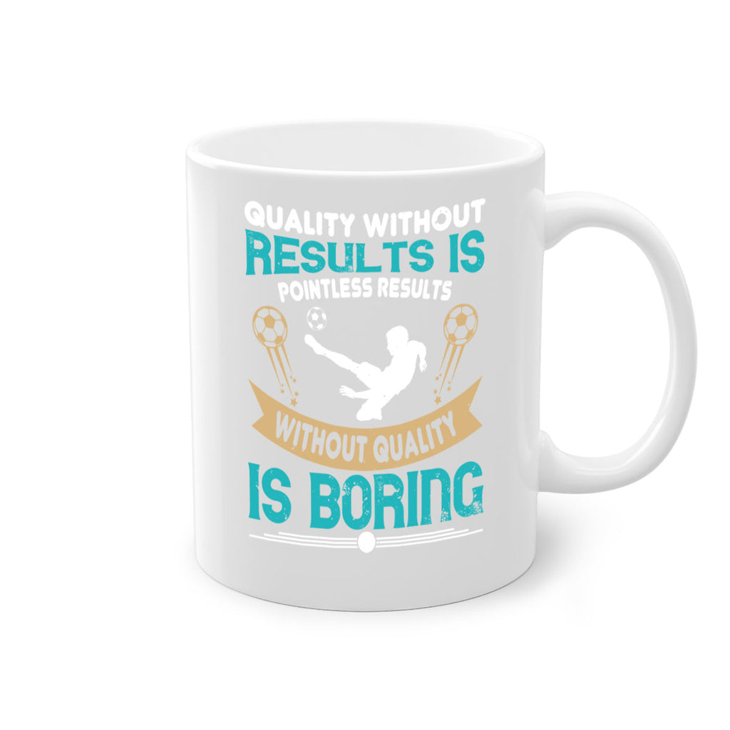Quality without results is pointless Results without quality is boring 561#- soccer-Mug / Coffee Cup