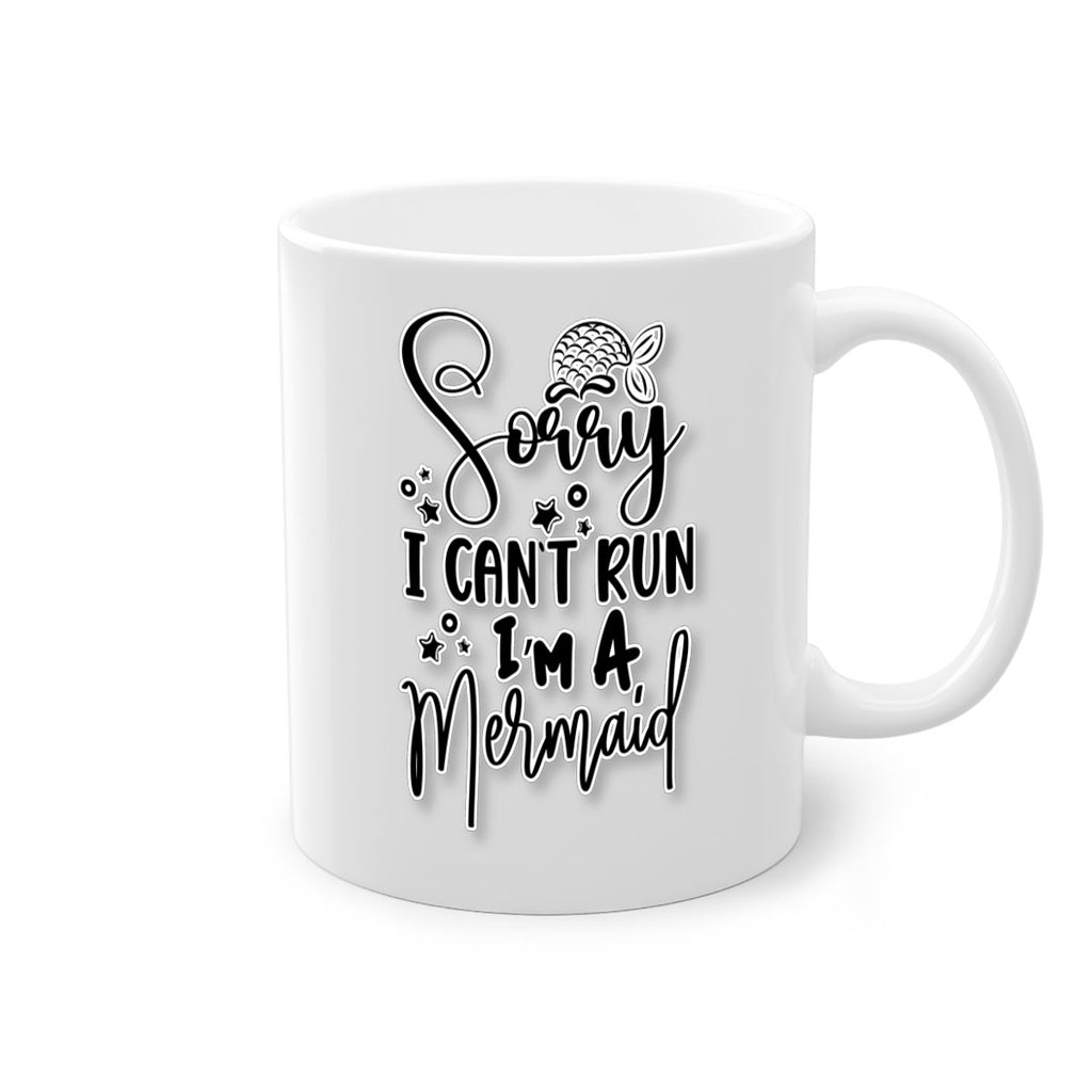 Sorry I Cant Run Im 610#- mermaid-Mug / Coffee Cup