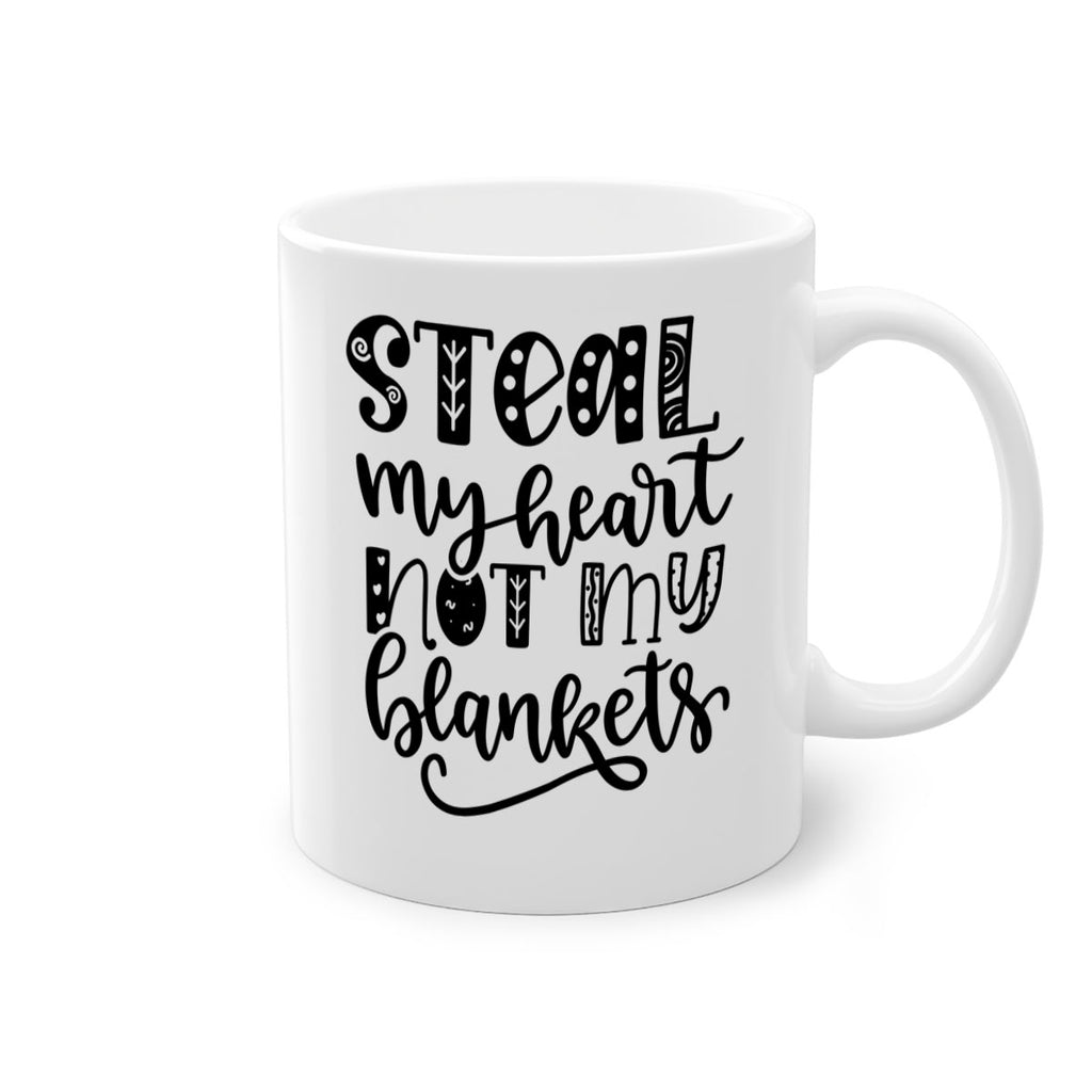 Steal My Heart Not My Blankets 577#- fall-Mug / Coffee Cup