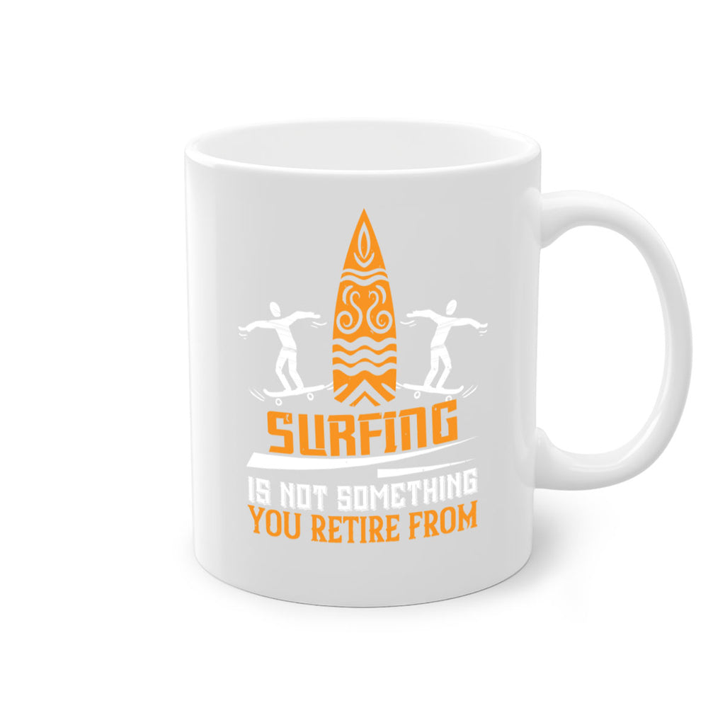 Surfing is not something you retire from 2369#- surfing-Mug / Coffee Cup