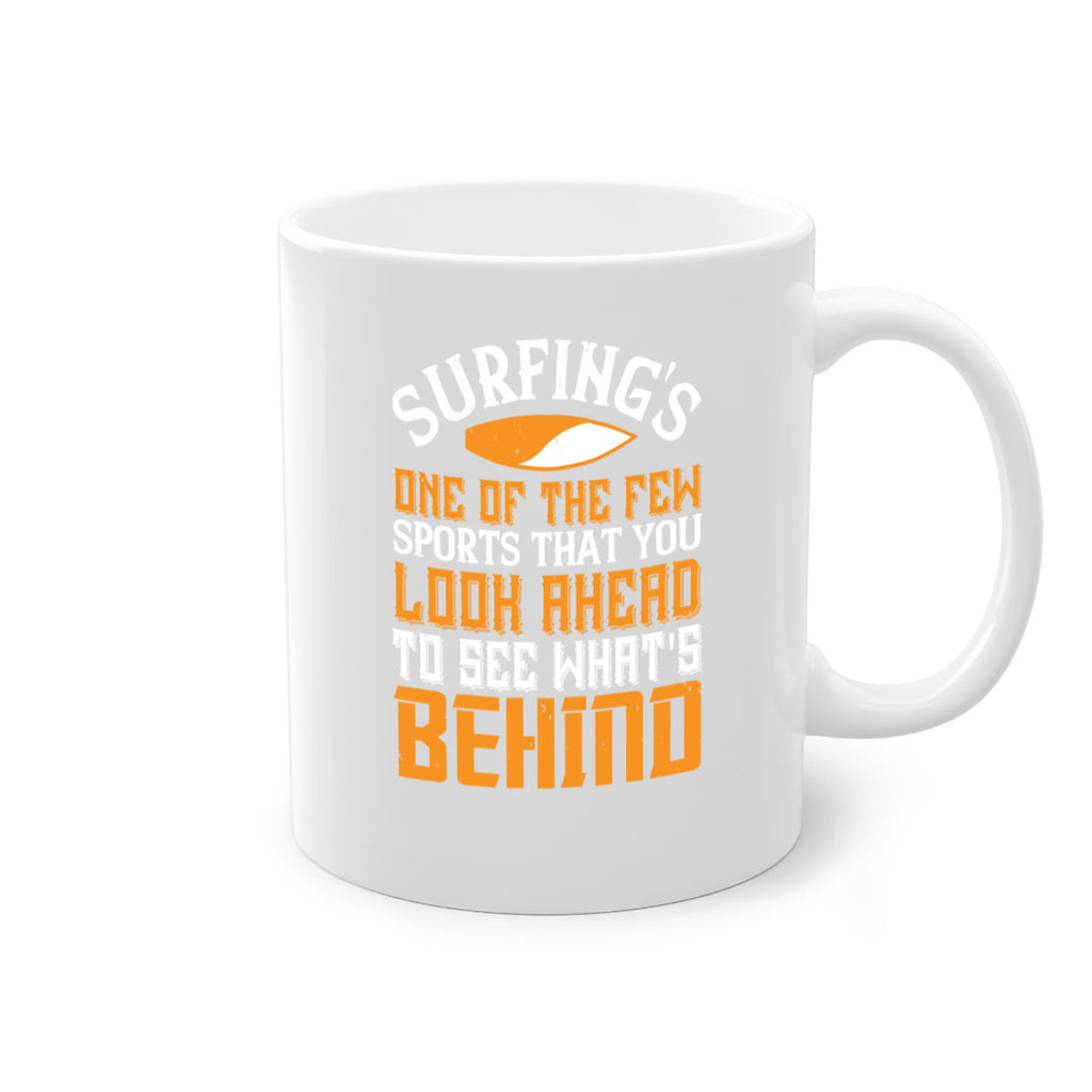 Surfings one of the few sports that you look ahead to see whats behind 413#- surfing-Mug / Coffee Cup